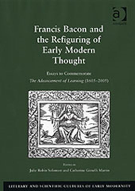Francis Bacon and the Refiguring of Early Modern Thought