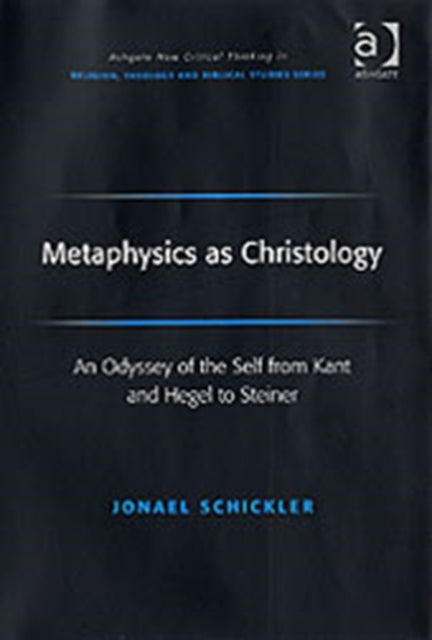 Book cover of: Metaphysics as Christology. By: Jonael Schickler