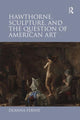 Book cover of: Hawthorne, Sculpture, and the Question of American Art. By: Deanna Fernie