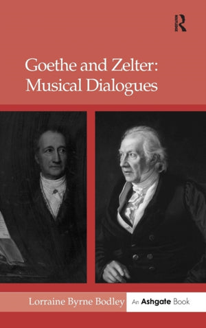 Goethe and Zelter: Musical Dialogues