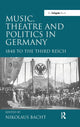 Book cover of: Music, Theatre and Politics in Germany. By: Nikolaus Bacht