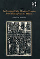 Book cover of: Performing Early Modern Trauma from Shakespeare to Milton