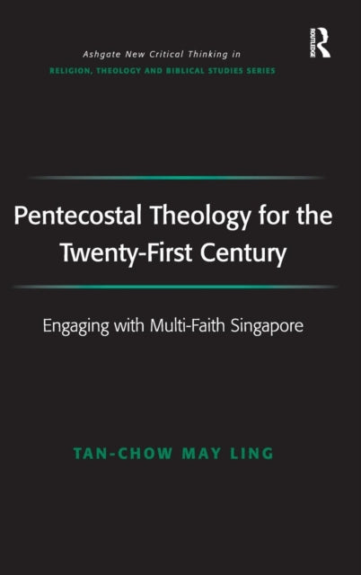 Book cover of: Pentecostal Theology for the Twenty-First Century. By: Mayling Tan-chow