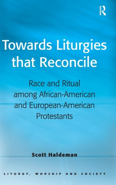 Book cover of: Towards Liturgies that Reconcile. By: Scott Haldeman