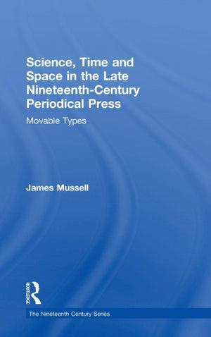 Science, Time and Space in the Late Nineteenth-Century Periodical Press