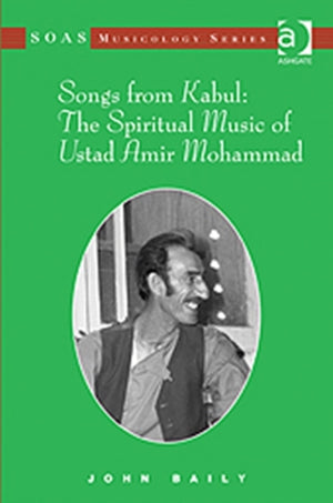 Songs from Kabul: The Spiritual Music of Ustad Amir Mohammad