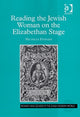 Book cover of: Reading the Jewish Woman on the Elizabethan Stage. By: Michelle Ephraim