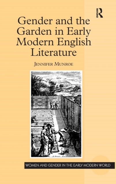 Book cover of: Gender and the Garden in Early Modern English Literature. By: Jennifer Munroe