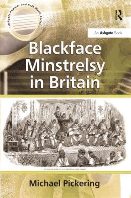 Book cover of: Blackface Minstrelsy in Britain. By: Michael Pickering