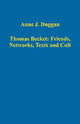 Book cover of: Thomas Becket: Friends, Networks, Texts and Cult. By: Anne Duggan