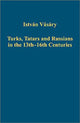 Book cover of: Turks, Tatars and Russians in the 13th–16th Centuries. By: Vásáry, István., Istvan Vasary, István Vásáry