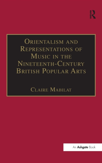 Orientalism and Representations of Music in the Nineteenth-Century British Popular Arts