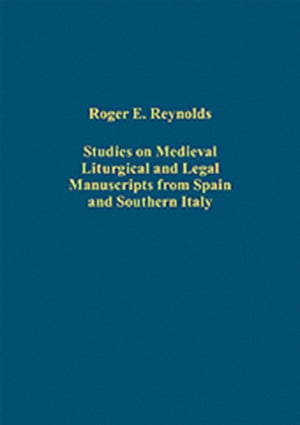 Studies on Medieval Liturgical and Legal Manuscripts from Spain and Southern Italy