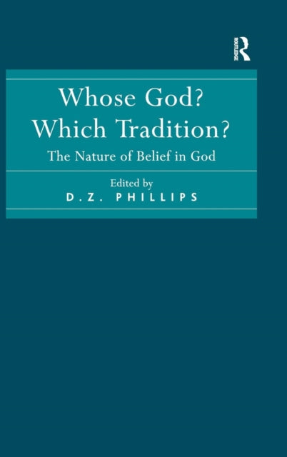 Book cover of: Whose God? Which Tradition?. By: D. Z. Phillips
