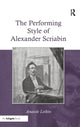 Book cover of: Performing Style of Alexander Scriabin. By: Anatole Leikin