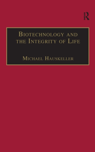 Book cover of: Biotechnology and the Integrity of Life. By: Michael Hauskeller