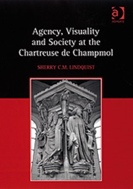 Agency, Visuality and Society at the Chartreuse de Champmol