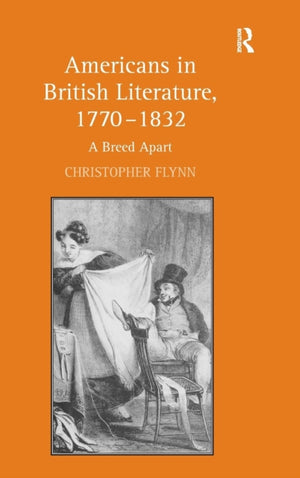 Americans in British Literature, 1770–1832