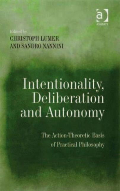 Book cover of: Intentionality, Deliberation and Autonomy