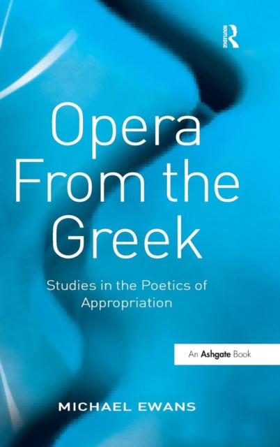 Book cover of: Opera From the Greek. By: Michael Ewans