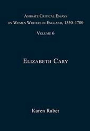 Ashgate Critical Essays on Women Writers in England, 1550-1700
