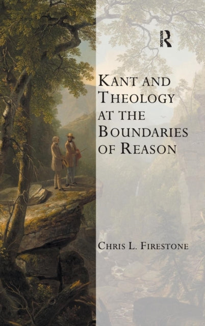 Book cover of: Kant and Theology at the Boundaries of Reason. By: Chris L. Firestone