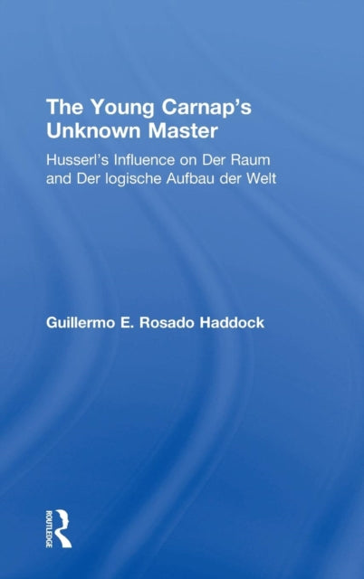 Book cover of: Young Carnap's Unknown Master. By: Guillermo E. Rosado Haddock