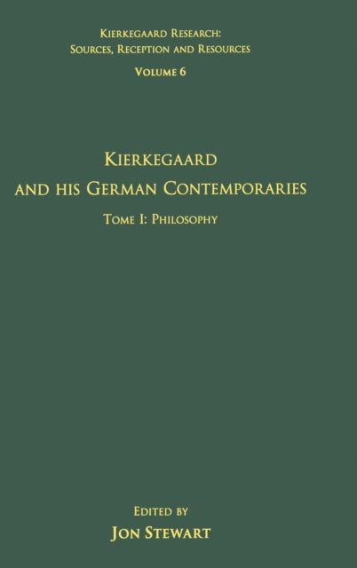 Book cover of: Volume 6, Tome I: Kierkegaard and His German Contemporaries - Philosophy. By: Jon Stewart undifferentiated
