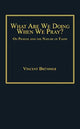 Book cover of: What Are We Doing When We Pray?. By: Vincent Brümmer