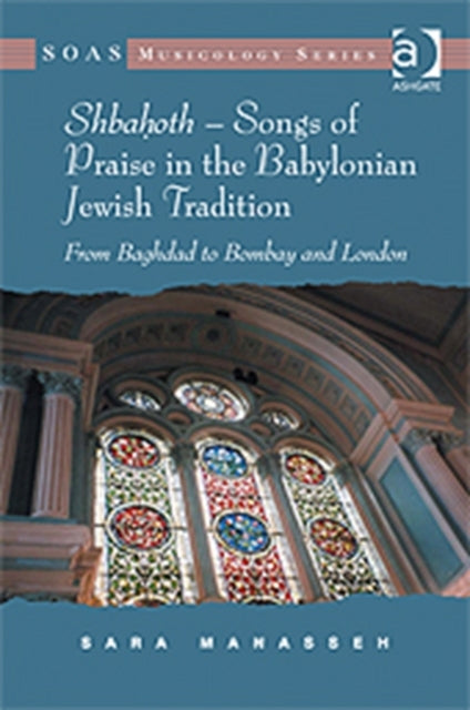 Book cover of: Shbahoth – Songs of Praise in the Babylonian Jewish Tradition. By: Sara Manasseh