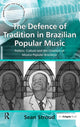 Book cover of: Defence of Tradition in Brazilian Popular Music. By: Sean Stroud