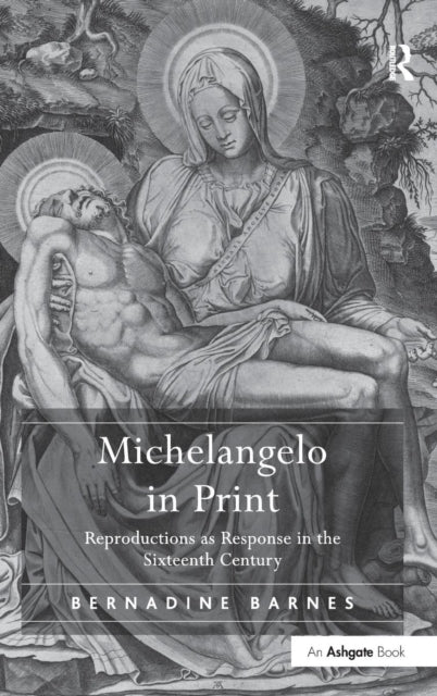 Book cover of: Michelangelo in Print. By: Bernadine Ann Barnes