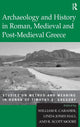 Book cover of: Archaeology and History in Roman, Medieval and Post-Medieval Greece