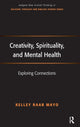 Book cover of: Creativity, Spirituality, and Mental Health. By: Kelley A. Raab