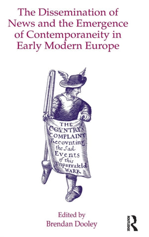 Dissemination of News and the Emergence of Contemporaneity in Early Modern Europe