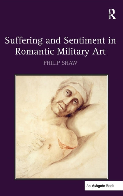Book cover of: Suffering and Sentiment in Romantic Military Art