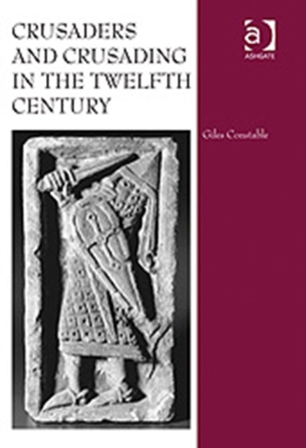 Book cover of: Crusaders and Crusading in the Twelfth Century. By: Giles Constable
