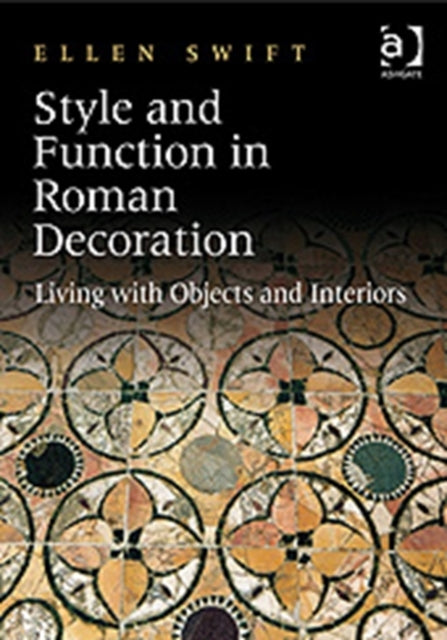Book cover of: Style and Function in Roman Decoration. By: Ellen Swift