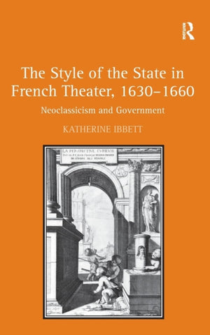 The Style of the State in French Theater, 1630–1660