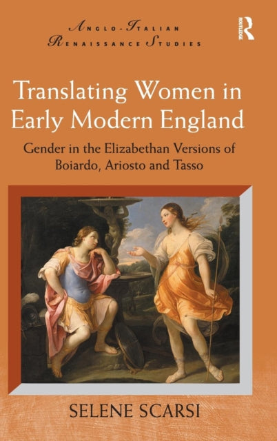 Book cover of: Translating Women in Early Modern England. By: Selene Scarsi