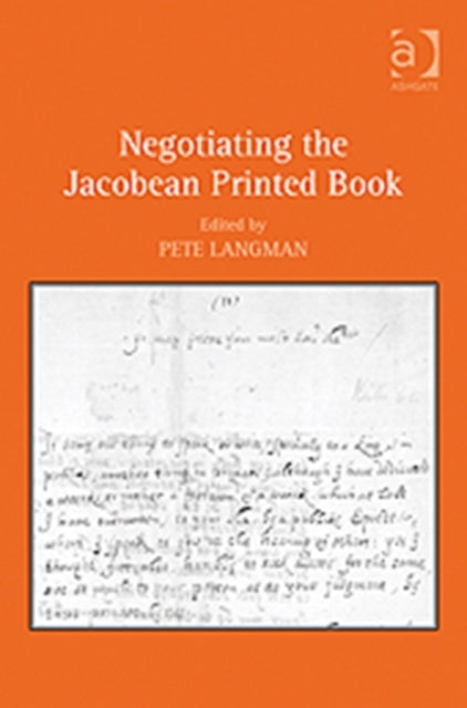 Book cover of: Negotiating the Jacobean Printed Book. By: Pete Langman