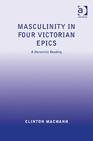 Masculinity in Four Victorian Epics