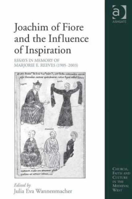 Book cover of: Joachim of Fiore and the Influence of Inspiration. By: Julia Eva Wannenmacher