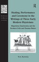 Book cover of: Healing, Performance and Ceremony in the Writings of Three Early Modern Physicians: Hippolytus Guarinonius and the Brothers Felix and Thomas Platter. By: M. A. Katritzky