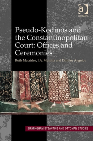 Pseudo-Kodinos and the Constantinopolitan Court: Offices and Ceremonies
