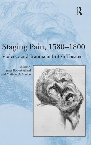 Staging Pain, 1580–1800