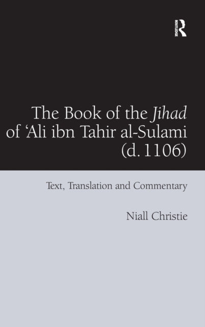 The Book of the Jihad of 'Ali ibn Tahir al-Sulami (d. 1106)