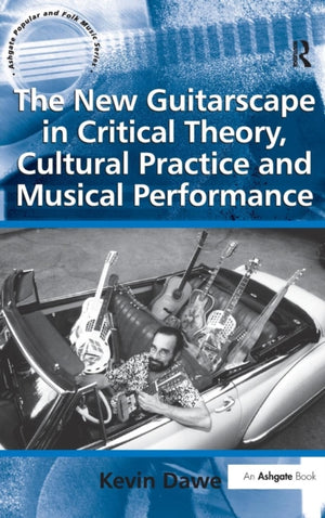 New Guitarscape in Critical Theory, Cultural Practice and Musical Performance