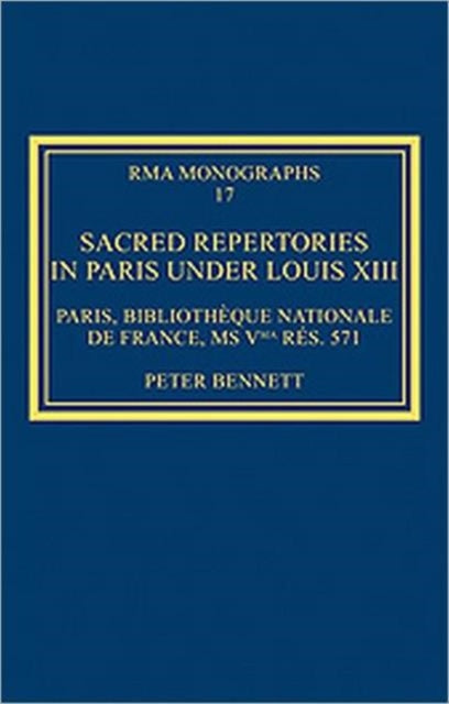 Book cover of: Sacred Repertories in Paris under Louis XIII. By: Lewis Peter Bennett