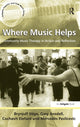 Book cover of: Where Music Helps: Community Music Therapy in Action and Reflection. By: Brynjulf Stige